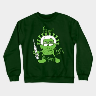 The Fauci Variant Fauci is the Virus Crewneck Sweatshirt